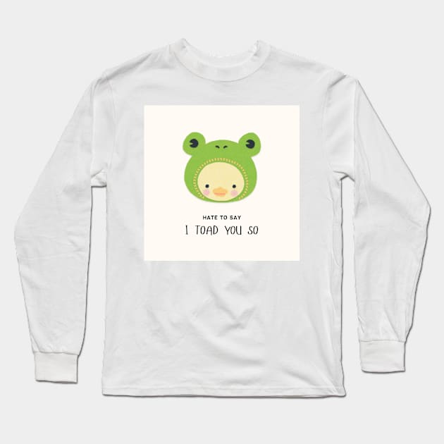 hate to say I toad you so frog Long Sleeve T-Shirt by little-axii